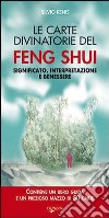 Le carte divinatorie del feng shui. Significato, interpretazione e benessere. Con 50 carte libro