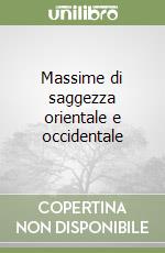 Massime di saggezza orientale e occidentale libro