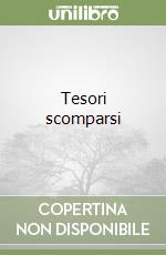 Tesori scomparsi libro