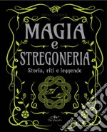 Magia e stregoneria. Storia, riti e leggende libro