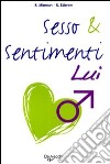 Sesso & sentimenti. Lui libro