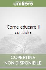 Come educare il cucciolo libro