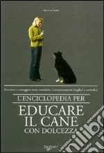 L'enciclopedia per educare il cane con dolcezza libro