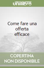 Come fare una offerta efficace libro