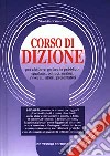 Corso di dizione per chi deve parlare in pubblico: speakers, politici, oratori, avvocati, attori, presentatori. Con audiocassetta libro