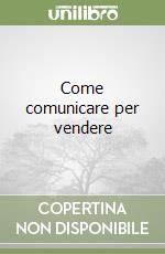 Come comunicare per vendere