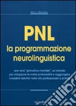 PNL. La programmazione neurolinguistica