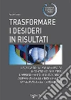Trasformare i desideri in risultati libro