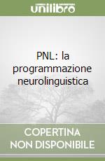 PNL: la programmazione neurolinguistica libro