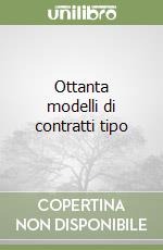 Ottanta modelli di contratti tipo libro