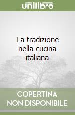 La tradizione nella cucina italiana libro