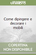 Come dipingere e decorare i mobili libro