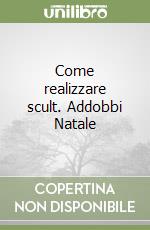 Come realizzare scult. Addobbi Natale