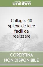 Collage. 40 splendide idee facili da realizzare