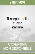 Il meglio della cucina italiana libro