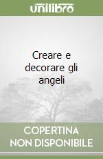 Creare e decorare gli angeli libro