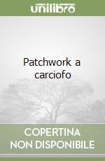 Patchwork a carciofo