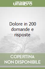 Dolore in 200 domande e risposte libro