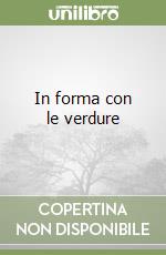 In forma con le verdure libro