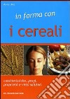 In forma con i cereali libro