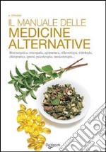 Il manuale delle medicine alternative libro