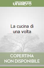 La cucina di una volta