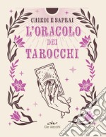 L'oracolo dei tarocchi. Chiedi e saprai libro