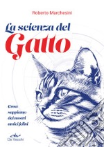 La scienza del gatto. Cosa sappiamo dei nostri amici felini libro