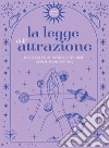 La legge dell'attrazione. Realizza i tuoi sogni e desideri con il manifesting libro