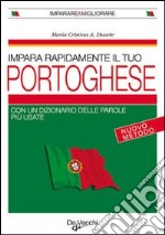 Impara rapidamente il portoghese. Con un dizionario delle parole più usate libro