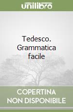 Tedesco. Grammatica facile libro