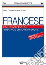 Francese. Esercizi pratici libro