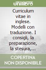 Curriculum vitae in inglese. Modelli con traduzione. I consigli, la preparazione, la stesura, l'invio libro