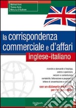 La corrispondenza commerciale e d'affari. Inglese-italiano libro