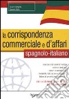 La corrispondenza commerciale e d'affari. Spagnolo-italiano libro