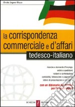 La corrispondenza commerciale e d'affari. Tedesco-italiano libro