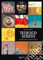 Tedesco subito. Fraseologia pratica per parlare e ascoltare. Con CD Audio libro