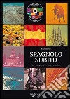 Spagnolo subito. Fraseologia pratica per parlare e ascoltare. Con CD Audio libro di Basiricò Rosa