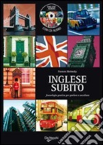 Inglese subito. Fraseologia pratica per parlare e ascoltare. Con CD Audio libro