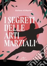 I segreti delle arti marziali libro