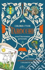 Colora i tuoi tarocchi. Crea il tuo mazzo personale. Ediz. a colori. Con 78 Carte libro