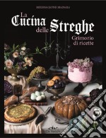 La cucina delle streghe. Grimorio di ricette libro