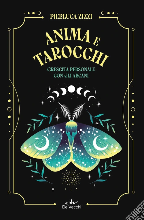 Anima e tarocchi. Crescita personale con gli arcani