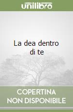 La dea dentro di te libro