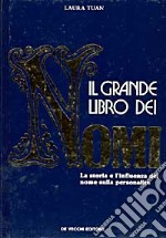 Il Grande libro dei nomi. La storia e l'influenza dei nomi sulla personalità libro