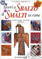 Lavori a sbalzo & smalti su rame. Attrezzature, tecniche, modelli libro