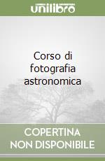 Corso di fotografia astronomica libro