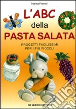 L'ABC della pasta salata. Progetti facilissimi per i più piccoli libro