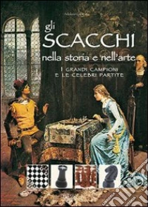 Adolivio Capece = IL GRANDE LIBRO DEGLI SCACCHI TECNICA-REGOLE-STRATEGIE