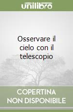 Osservare il cielo con il telescopio libro